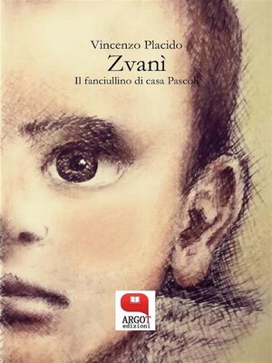 cover image of Zvanì. Il fanciullino di casa Pascoli